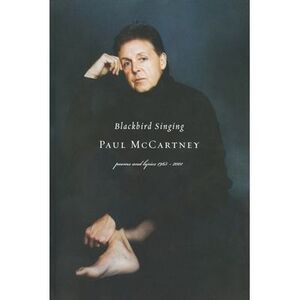 Blackbird Singing: Poems and Lyrics, 1965-1999 -- Paul McCartney